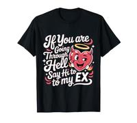 If You Are Going Through Hell Say Hi To My Ex - Camiseta