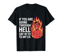 If You Are Going Through Hell Say Hi To My Ex - Camiseta
