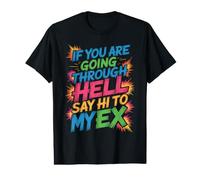 If You Are Going Through Hell Say Hi To My Ex Camiseta gráfica económica