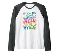 If You Are Going Through Hell Say Hi To My Ex Camiseta Manga Raglan