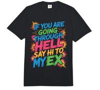 If You Are Going Through Hell Say Hi To My Ex Comfort Colors Adult Heavyweight T-Shirt
