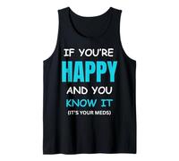 If You Are Happy It's Your Meds Divertido Regalo de cumpleaños Camiseta sin Mangas