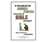 If You Are in the Armed Forces, This Is What The Bible Says About War, Obedience, and Conscience: The Christian Soldier, Sailor, and Law Enforcement ... Handbook to the Bible (Matter Of Fact Books)