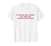 If You Are Not Angry You Are Not Paying Attention Shirt Y2K Camiseta
