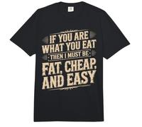 If You Are What You Eat I Must Be Fat Cheap and Easy Comfort Colors Adult Heavyweight T-Shirt
