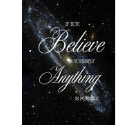 “If you believe in yourself, anything is possible”: Daily writings & notes journal