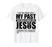 If You Bring Up My Past You Should Know That Jesus Dropped Camiseta