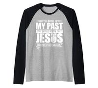 If You Bring Up My Past You Should Know That Jesus Dropped Camiseta Manga Raglan