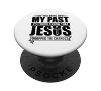 If You Bring Up My Past You Should Know That Jesus Dropped PopSockets PopGrip Adhesivo