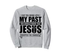 If You Bring Up My Past You Should Know That Jesus Dropped Sudadera