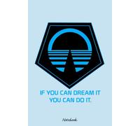 If You Can Dream It - Horizons Notebook: Organizer, Planner, 120 Pages, 6x9 Ruled Notebook, Journal, Daily Diary