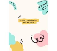 If You Can Dream It... You Can Do It.