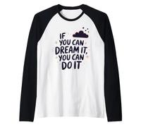 If You Can Dream It You Can Do It Motivación Diciendo Éxito Camiseta Manga Raglan