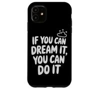 If You Can Dream It You Can Do It Motivación Diciendo Éxito Carcasa para iPhone 11