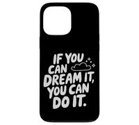 If You Can Dream It You Can Do It Motivación Diciendo Éxito Carcasa para iPhone 13 Pro MAX