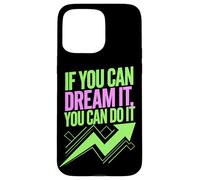 If You Can Dream It You Can Do It Motivación Diciendo Éxito Carcasa para iPhone 15 Pro MAX