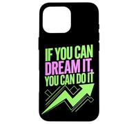 If You Can Dream It You Can Do It Motivación Diciendo Éxito Carcasa para iPhone 16 Pro MAX