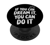 If You Can Dream It You Can Do It Motivación Diciendo Éxito PopSockets PopGrip Adhesivo