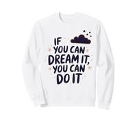 If You Can Dream It You Can Do It Motivación Diciendo Éxito Sudadera