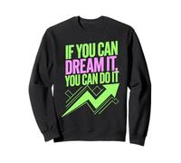 If You Can Dream It You Can Do It Motivación Diciendo Éxito Sudadera