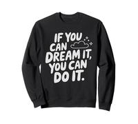 If You Can Dream It You Can Do It Motivación Diciendo Éxito Sudadera