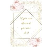 If you can dream it you can do it: Notizbuch Din a5 gepunktet,120 Seiten, Ideenheft ,Tagebuch, Schreibheft ,für Schule und Büro (Gästebücher und Tagebücher)