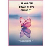 If You Can Dream It, You Can Do It: She Infinity Journal Series - A Guided Diary of Dreams, Self-Belief & Transformation: With Daily Affirmations, ... & Prompts to Help You Achieve Your Goals
