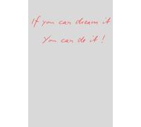 If you can dream it, you can do it.: Turning imagination into reality, one step at a time.Positive Affirmation, Motivational and Inspirational ... Goal Setting Journal for Achieving Success.