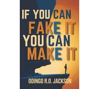 If YOU CAN Fake It, YOU CAN Make It