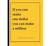 If you can make one dollar you can make a million: Options Trading Journal