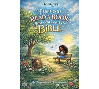 If You Can Read a Book, You Can Read the Bible: An Inspirational Devotional for Young Hearts