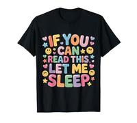 If You Can Read This Let Me Sleep Nap Tired Rest - Camiseta