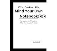 If You Can Read This, Mind Your Own Notebook.: A Hilarious Lined Notebook for Sassy Writers, Students & Secret Keepers
