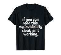 If You Can Read This My Cloak Failed - Camiseta