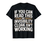 If You Can Read This My Cloak Failed - Camiseta