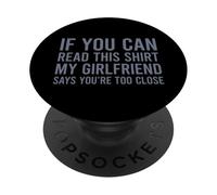 If You Can Read This my Girlfriend Says Your Too Close PopSockets PopGrip Adhesivo