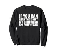 If You Can Read This my Girlfriend Says Your Too Close Sudadera