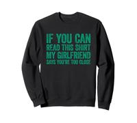 If You Can Read This my Girlfriend Says Your Too Close Sudadera