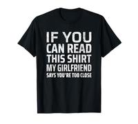 If You Can Read This My Girlfriend Says You're Too Close Camiseta