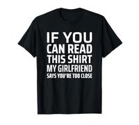 If You Can Read This My Girlfriend Says You're Too Close Camiseta