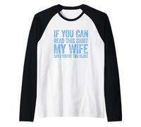 If You Can Read This My Wife Says You'Re Too Close Camiseta Manga Raglan