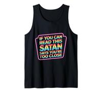 If You Can Read This Satan Says You'Re Too Close - Camiseta sin Mangas