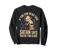 If You Can Read This Satan Says You'Re Too Close - Sudadera