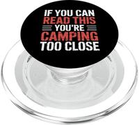 If You Can Read This You'Re Camping Too Close |- PopSockets PopGrip para MagSafe