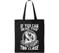 If You Can Read This You're Fishing Too Close - Bolsa de algodón ecológico natural, color negro, Black, Talla única