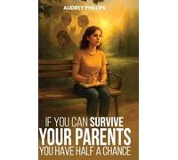 If You Can Survive Your Parents, You Have Half A Chance