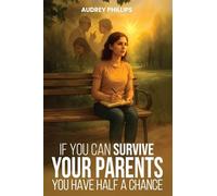 If You Can Survive Your Parents, You Have Half A Chance