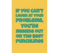 “If you can’t laugh at …” Lined Notebook 6x9: Funny Quote Notebook for Study, Note Taking, Writing, Work | Humorous Mental Health Lined Journal | Gag Gift for Friends, Coworkers, Women, Men