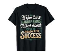 If You Can’t Take Talk You’re Not Ready for Success - Camiseta