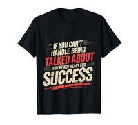 If You Can’t Take Talk You’re Not Ready for Success |- Camiseta